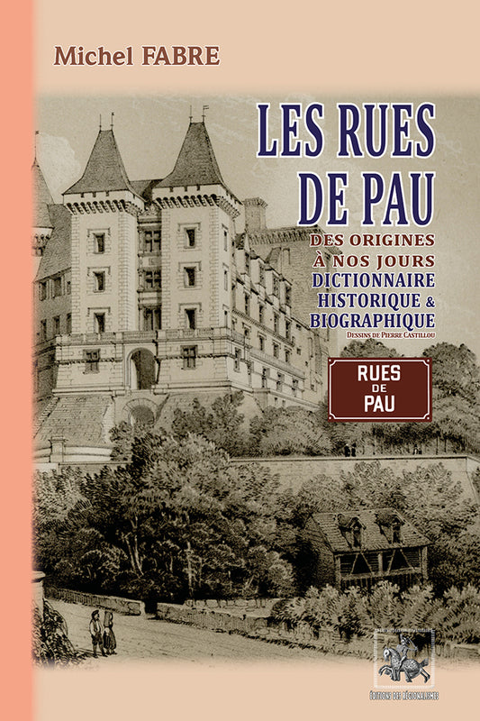 Les Rues de Pau (dictionnaire historique et biographique)