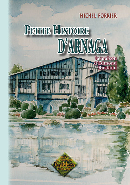Petite Histoire d'Arnaga, la Maison d'Edmond Rostand