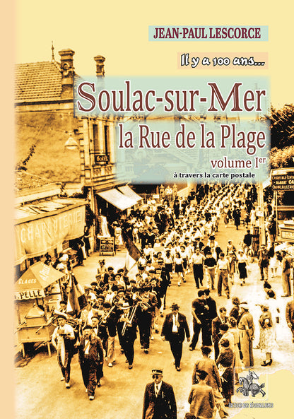 Il y a 100 ans... Soulac-sur-mer, la Rue de la Plage (T1)