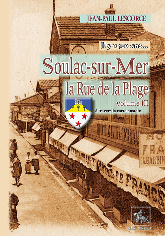 Il y a 100 ans... Soulac-sur-mer, la Rue de la Plage (T3)
