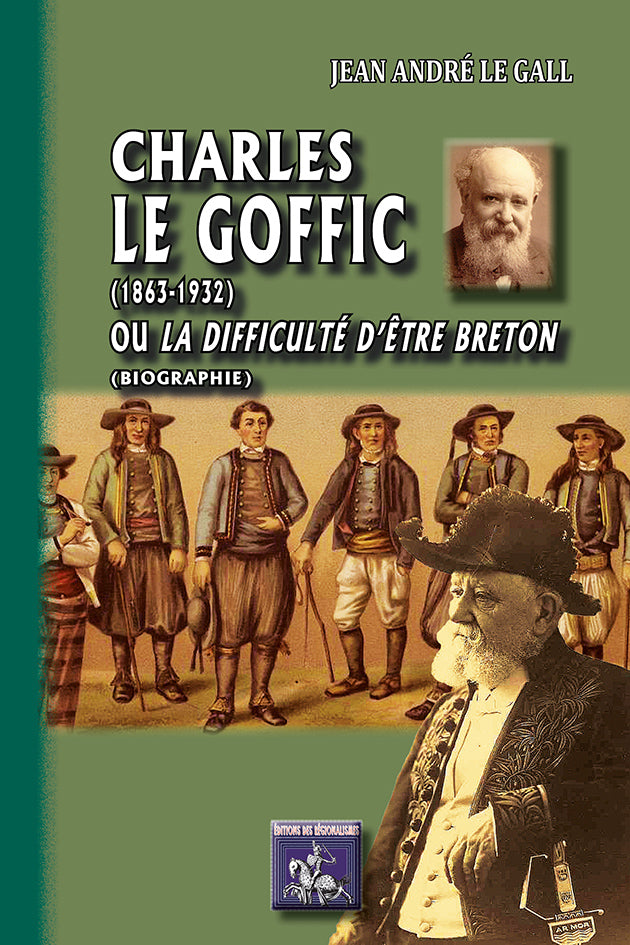Charles Le Goffic (1863-1932) ou la difficulté d'être breton : biographie