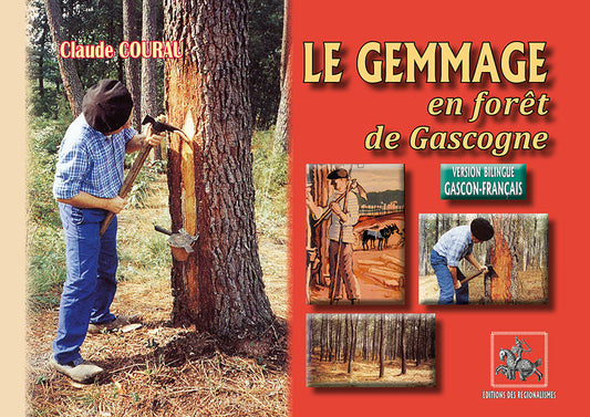Le Gemmage en forêt de Gascogne (bilingue gascon-français)
