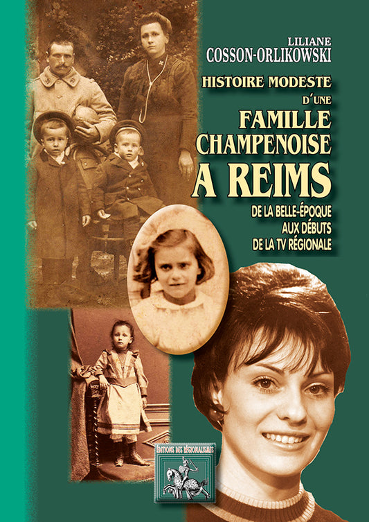 Histoire modeste d'une famille champenoise à Reims (de la Belle-Epoque aux débuts de la TV régionale)