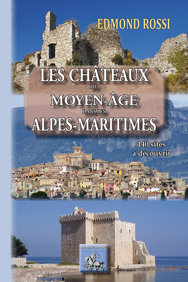 Les Châteaux du Moyen Âge des Alpes-Maritimes