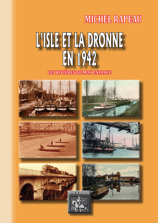 L'Isle et la Dronne en 1942 (les rivières de mon enfance)