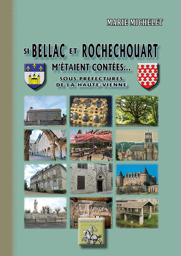 Si Bellac et Rochechouart m'étaient contées... (sous-préfectures de la Haute-Vienne)